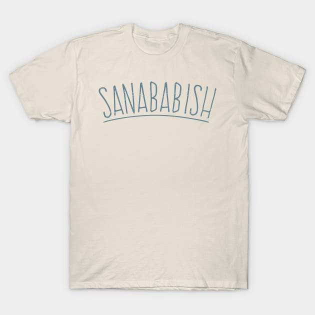 Sanababish T-Shirt by verde